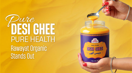 Pure Desi Ghee, Pure Health — Rawayat Organic Stands Out